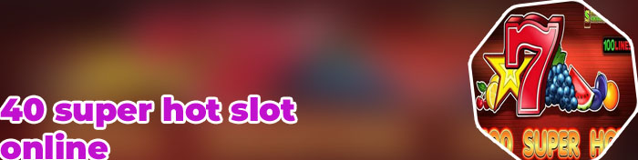 40 super slot online