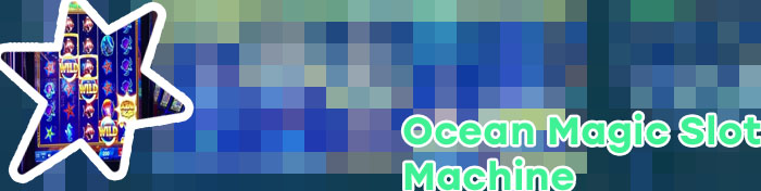 Free ocean magic grand slot machine